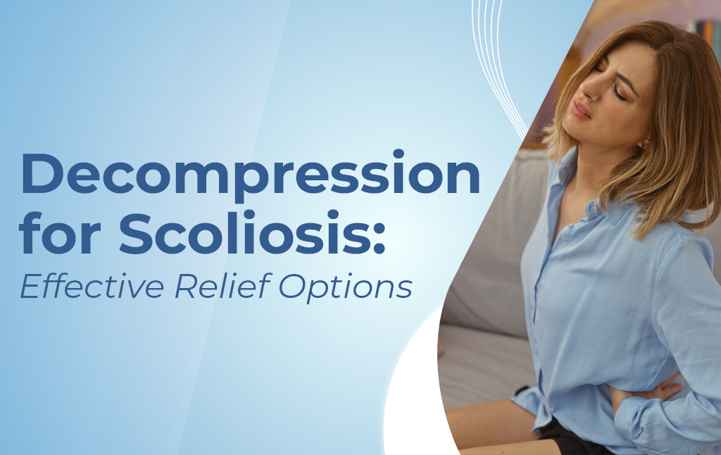 A featured image post for the blog titled: “Decompression for Scoliosis Effective Relief Options"