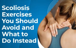 Scoliosis Exercises You Should Avoid and What to Do Instead