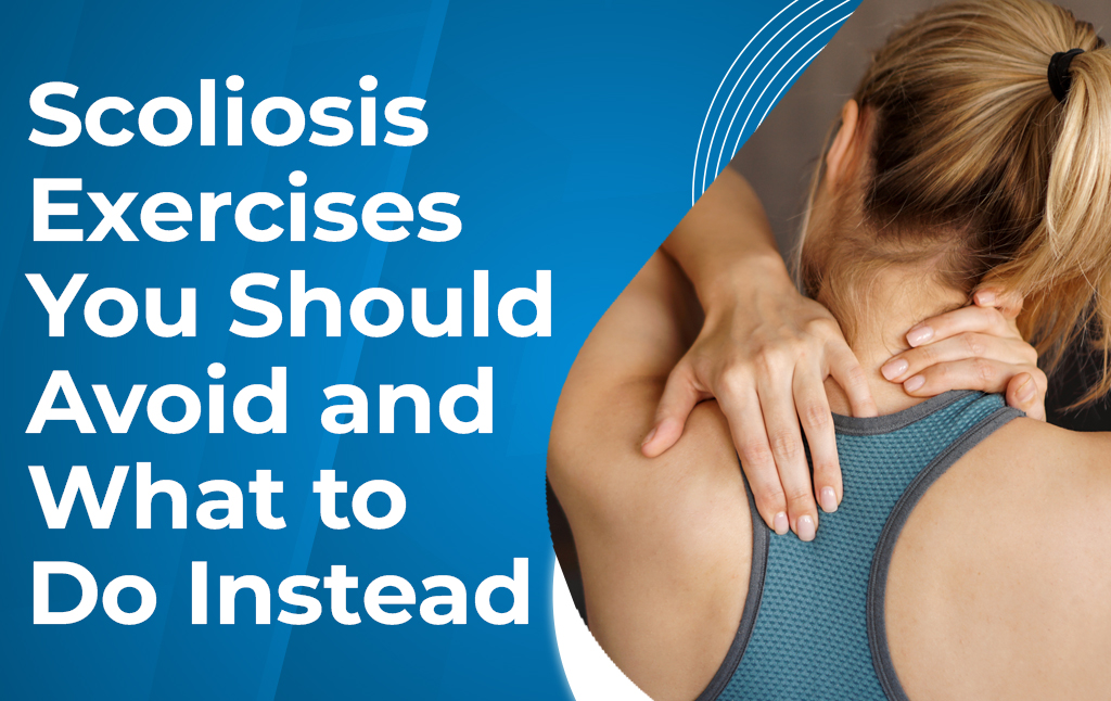 Scoliosis Exercises You Should Avoid and What to Do Instead