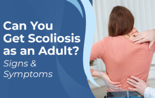 A featured image post for the blog titled: “Can You Get Scoliosis as an Adult Signs & Symptoms"