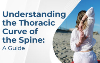 A featured image post for the blog titled: “Understanding the Thoracic Curve of the Spine A Guide"