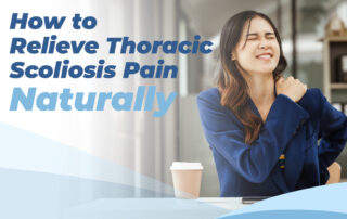 A featured image post for the blog titled: “How to Relieve Thoracic Scoliosis Pain Naturally"
