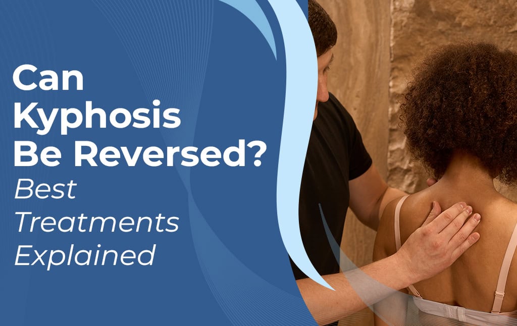 A featured image post for the blog titled: “Can Kyphosis Be Reversed Best Treatments Explained"
