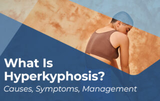 A featured image post for the blog titled: “What Is Hyperkyphosis Causes, Symptoms, Management"