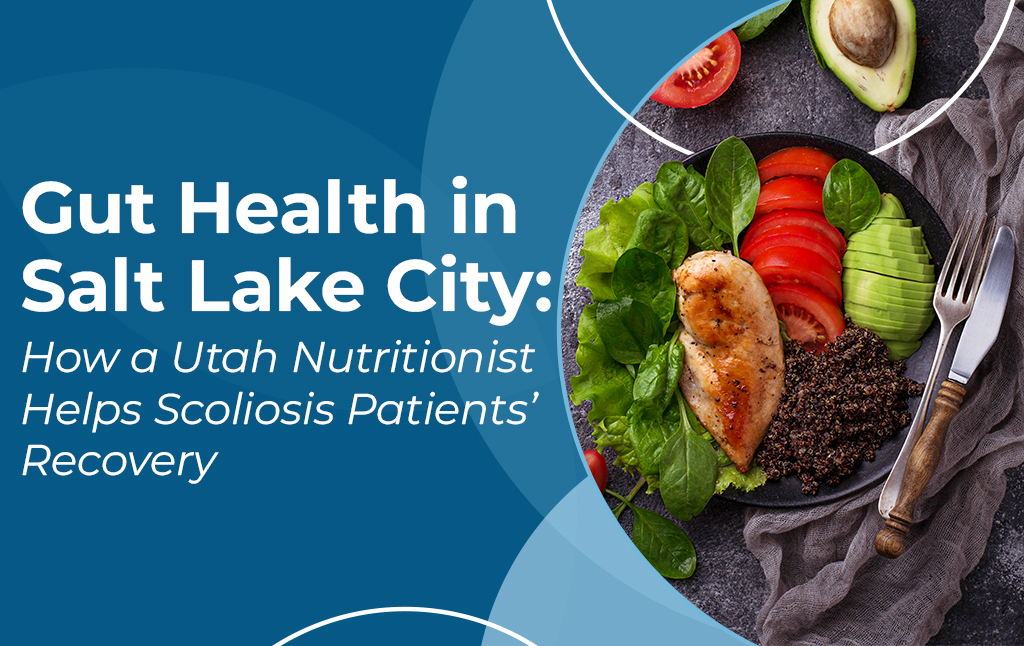 Untreated Scoliosis Risks and Long Term Effects A featured image post for the blog titled: “Gut Health in Salt Lake City: How a Utah Nutritionist Helps Scoliosis Patients’ Recovery