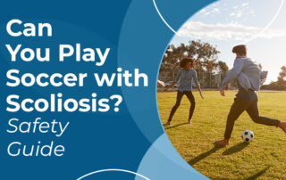 A featured image post for the blog titled: “Can You Play Soccer with Scoliosis Safety Guide"