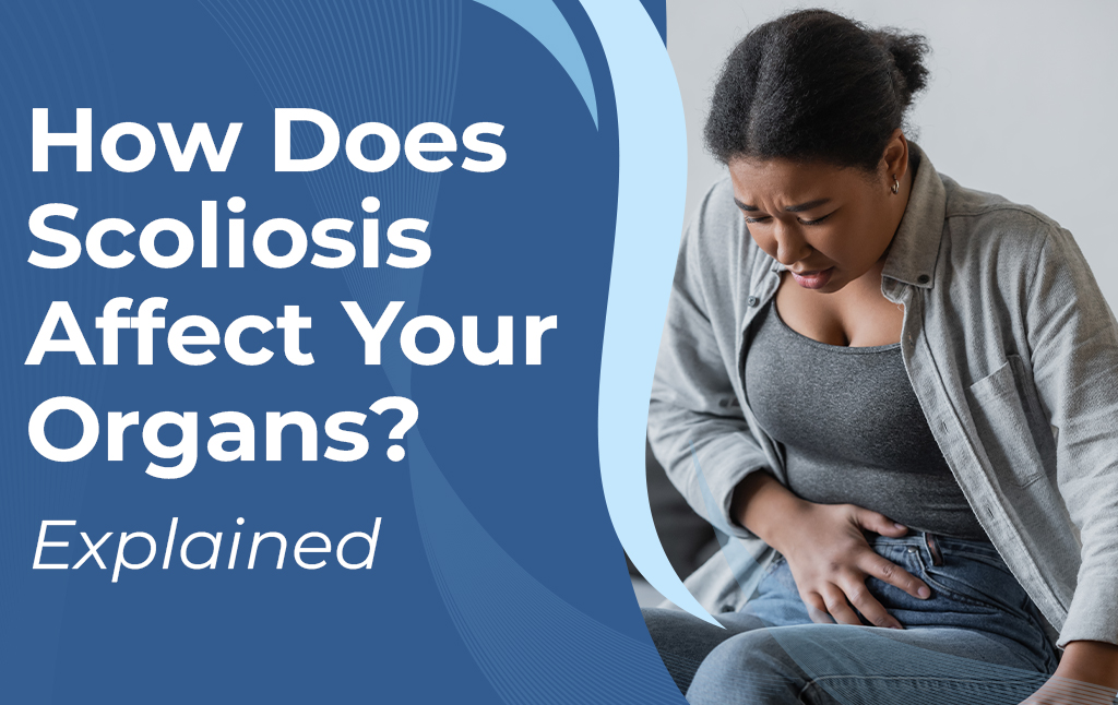 A featured image post for the blog titled: “How Does Scoliosis Affect Your Organs Explained"