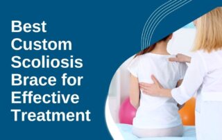 A featured image post for the blog titled: “Best Custom Scoliosis Brace for Effective Treatment"