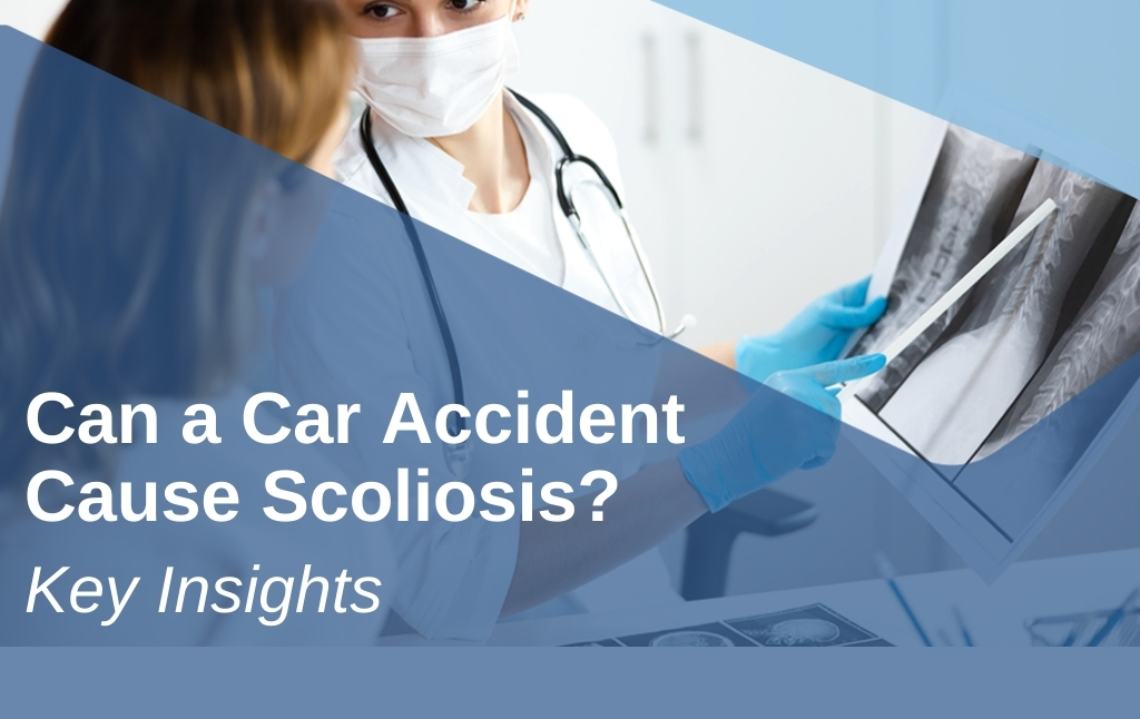 A featured image post for the blog titled: “Can a Car Accident Cause Scoliosis Key Insights"