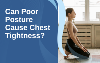 A featured image post for the blog titled: “Can Poor Posture Cause Chest Tightness"