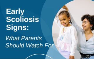 A featured image post for the blog titled: “Early Scoliosis Signs What Parents Should Watch For"