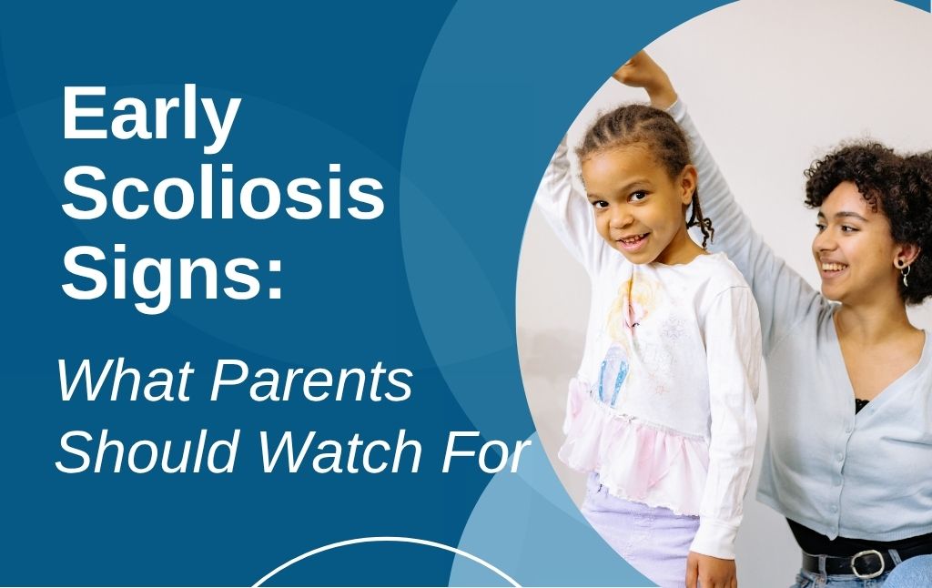 A featured image post for the blog titled: “Early Scoliosis Signs What Parents Should Watch For"