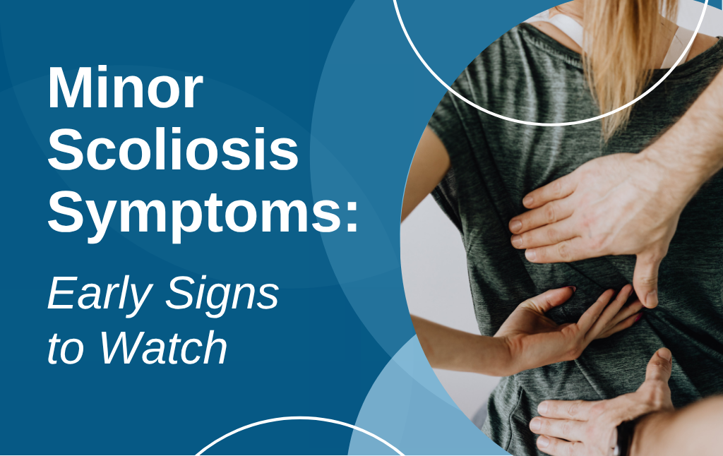 Minor Scoliosis Symptoms Early Signs to Watch