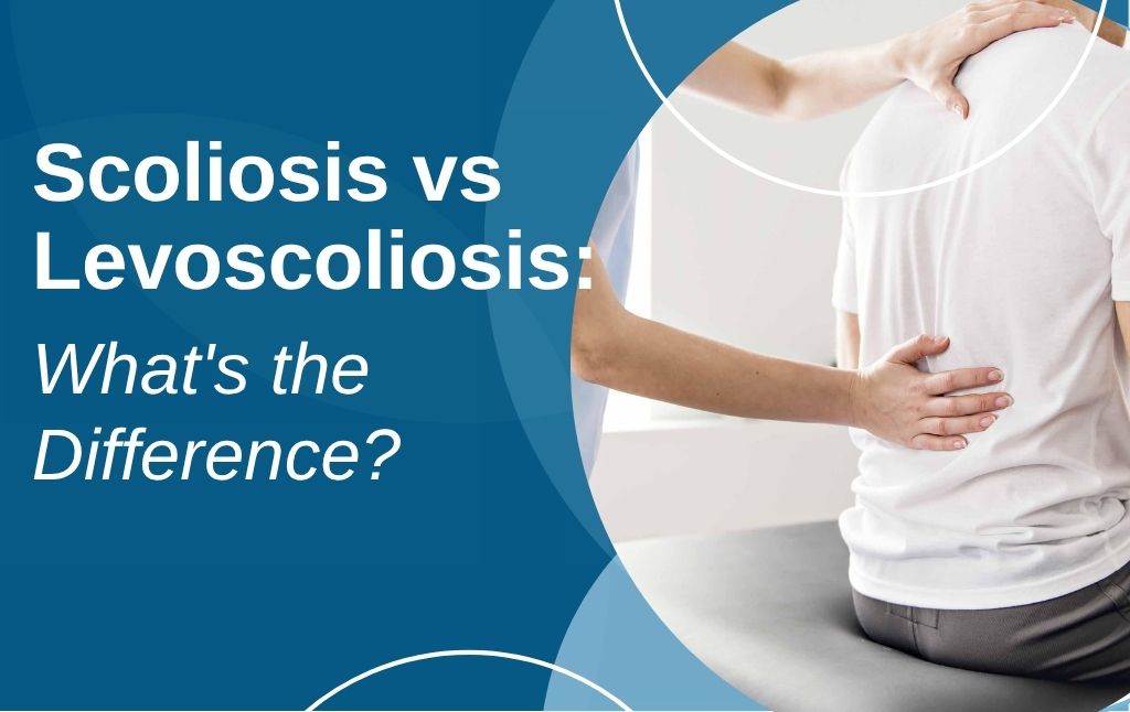 A featured image post for the blog titled: “Scoliosis vs Levoscoliosis What's the Difference"