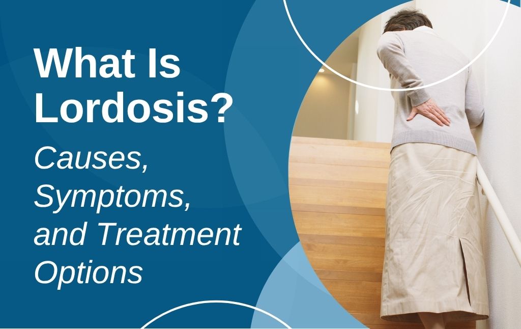 A featured image post for the blog titled: “What Is Lordosis Causes, Symptoms, and Treatment Options"